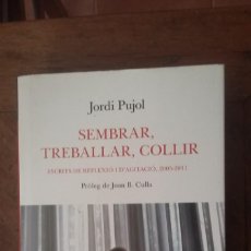Libros de segunda mano: SEMBRAR, TREBALLAR, COLLIR. JORDI PUJOL. PRIMERA EDICION. LA MAGRANA.
