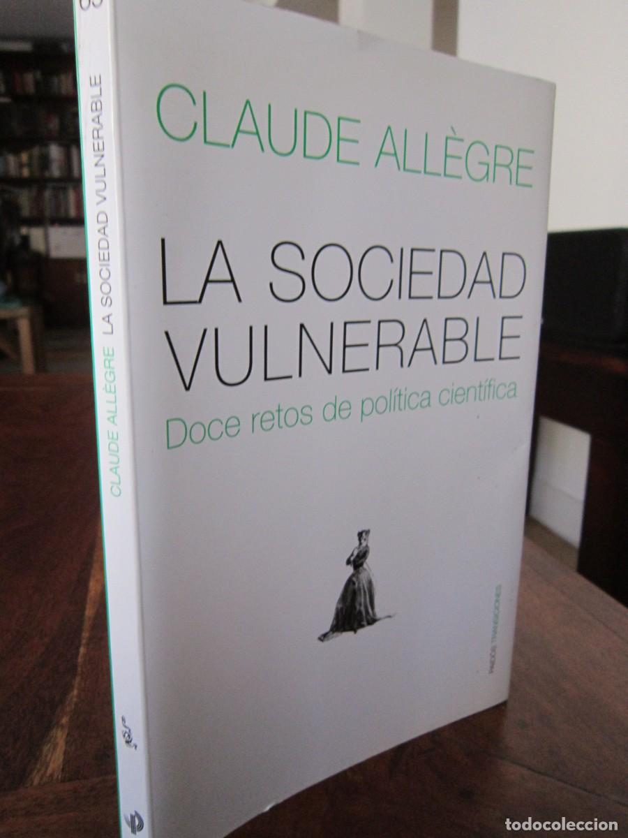 Second hand books: LA SOCIEDAD VULNERABLE. Doce retos de pol&iacute;tica cient&iacute;fica. Claude All&eacute;gre. Paid&oacute;s Transiciones