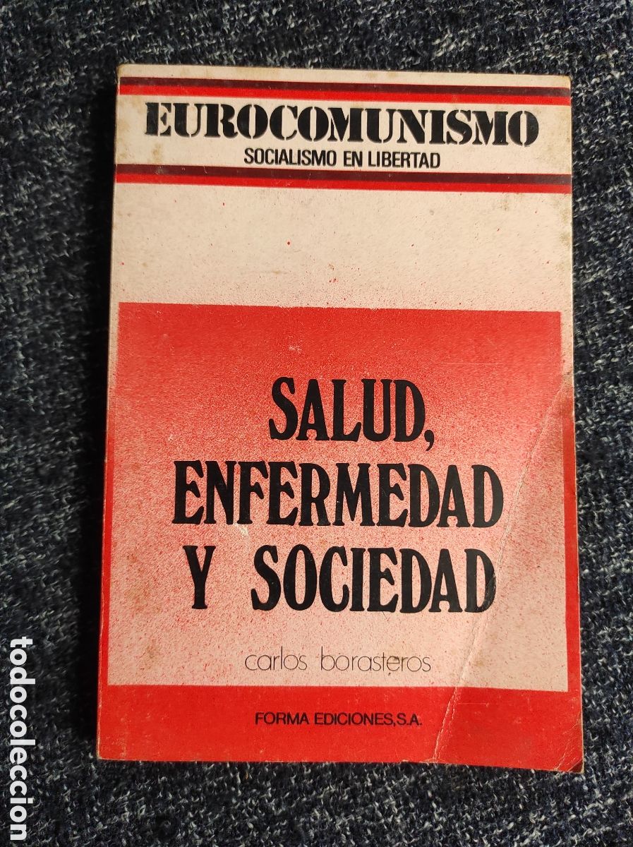 Second hand books: EUROCOMUNISMO SOCIALISMO EN LIBERTAD - SALUD ENFERMEDAD SOCIEDAD, / CARLOS BORASTEROS