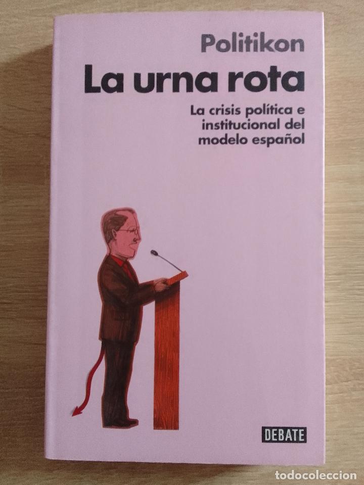 Libri di seconda mano: Politikon: La urna rota. La crisis pol&iacute;tica e institucional del modleo espa&ntilde;ol