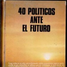 Libros de segunda mano: 40 POLÍTICOS ANTE EL FUTURO. VVAA
