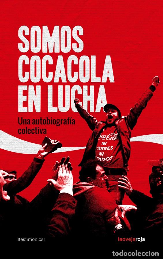 Libri di seconda mano: Somos CocaCola en Lucha. Una autobiograf&iacute;a colectiva. Historia de una victoria sindical en Espa&ntilde;a