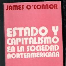 Libros de segunda mano: ESTADO Y CAPITALISMO EN LA SOCIEDD NORTEAMERICANA, JAMES O'CONOR
