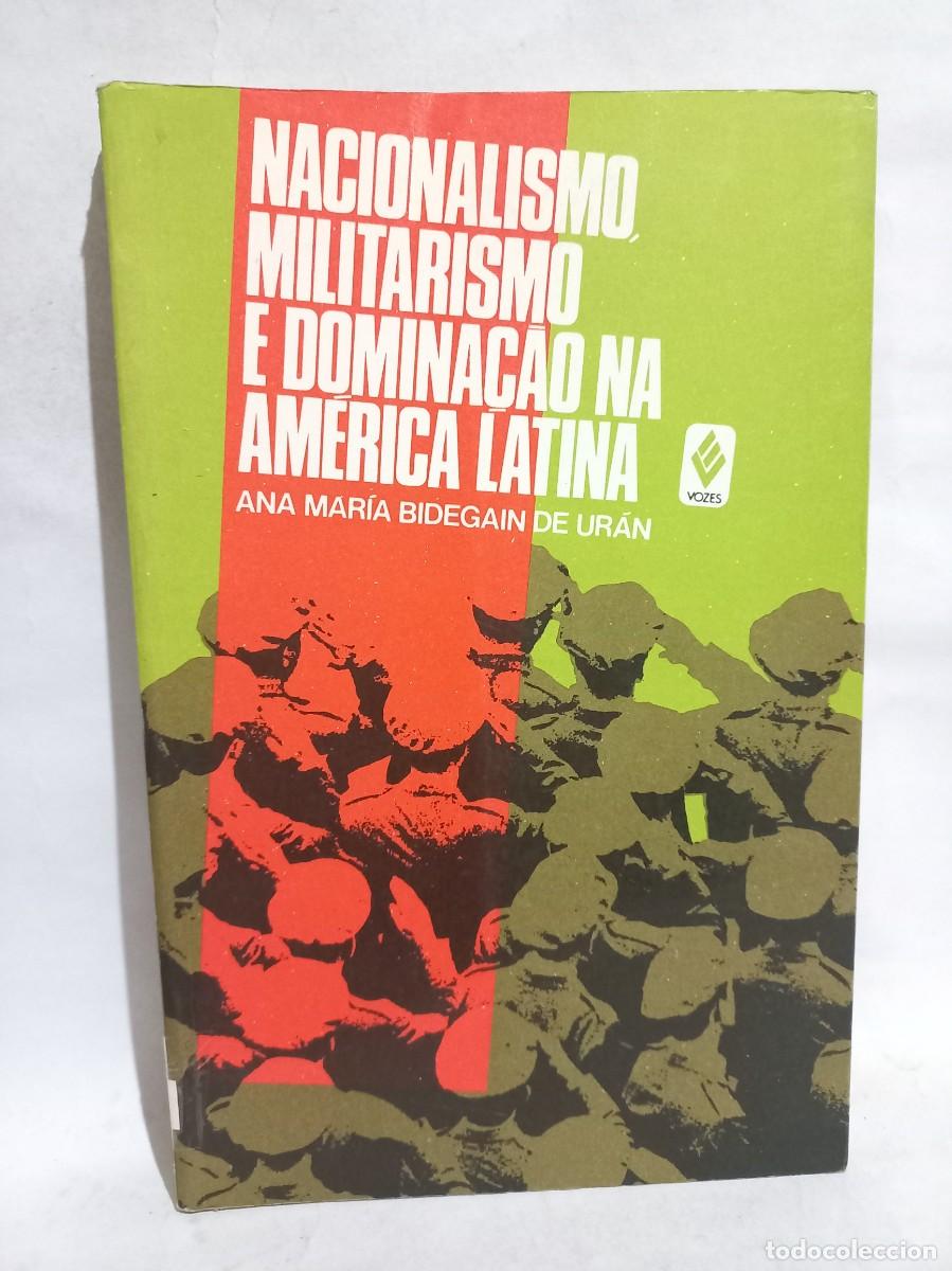 Livres d'occasion: Ana Mar&iacute;a Bidegain de Ur&aacute;n - Nacionalismo Militarismo e Dominacāo na Amērica Lātina - 1987