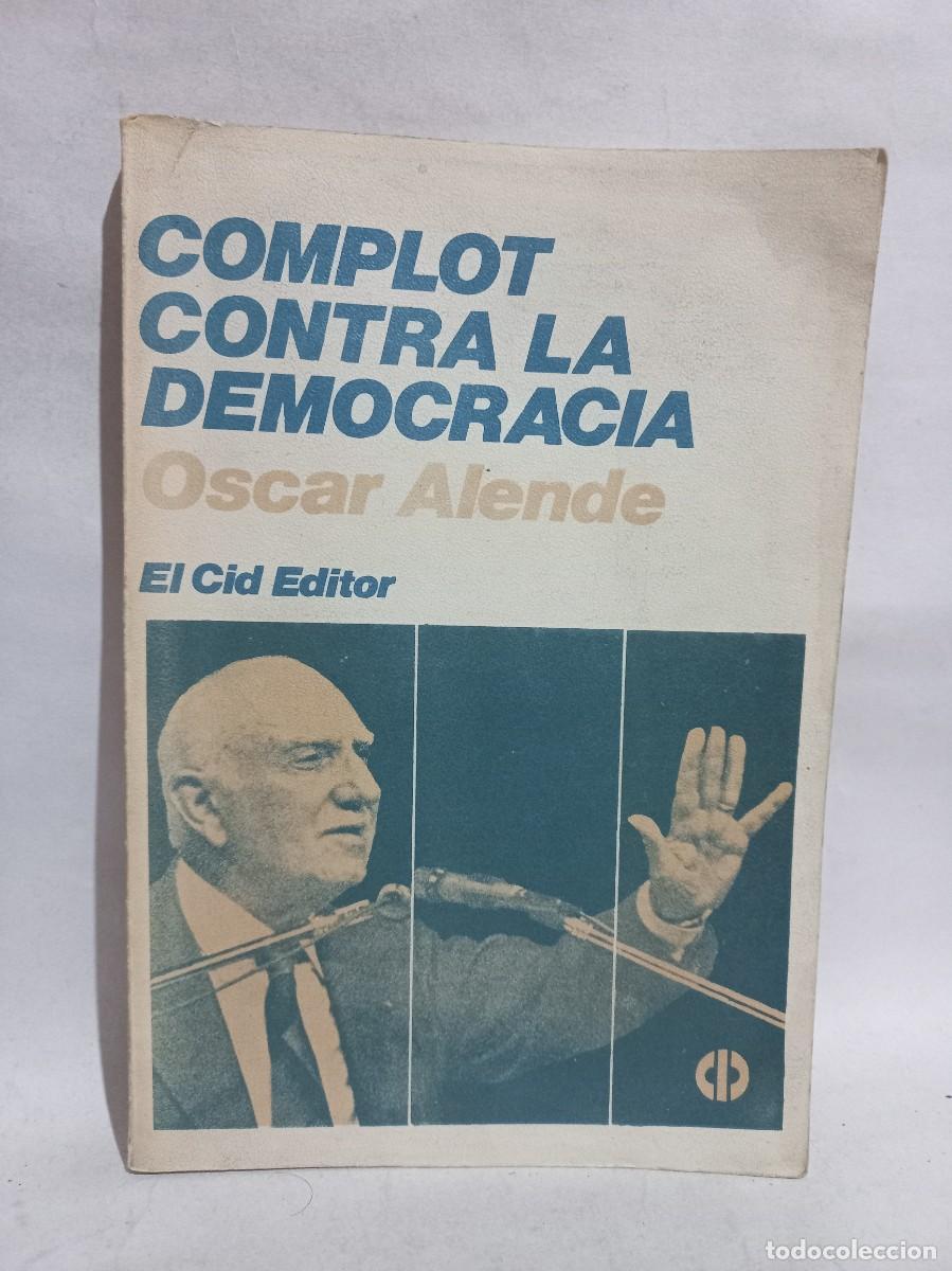 Libri di seconda mano: Oscar Alende - Complot contra la Democracia - Primera edici&oacute;n - 1984