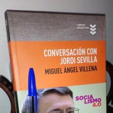 Libros de segunda mano: CONVERSACIÓN CON JORDI SEVILLA SOCIALISMO 4.0 - MIGUEL ÁNGEL VILLENA - EDICIONES TURPIAL 2015