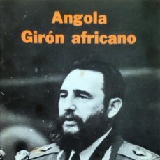 Libros de segunda mano: ANGOLA: GIRÓN AFRICANO / FIDEL CASTRO. LA HABANA: EDICIONES POLÍTICAS, … CIENCIAS SOCIALES, 1976.