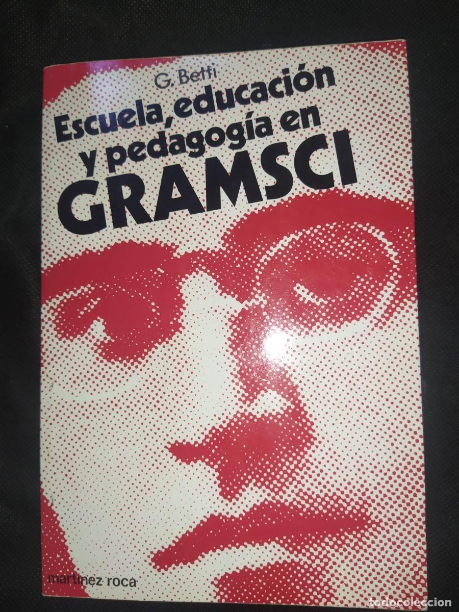 Second hand books: ESCUELA, EDUCACION Y PEDAGOGIA EN GRAMSCI - G. BETTI