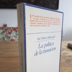 Libros de segunda mano: LA POLÍTICA DE LA TRANSICIÓN. JOSÉ MARÍA MARAVALL. TAURUS MADRID 1984