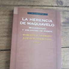Libros de segunda mano: LA HERENCIA DE MAQUIAVELO. MODERNIDAD Y VOLUNTAD DE PODER. ROBERTO R. ARAMAYO, J. LUIS VILLACAÑAS