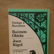 Libros de segunda mano: FABRÉS, X. - OBIOLS, R. - RIGOL, J. - DIÀLEGS A BARCELONA. RAIMON OBIOLS - JOAN RIGOL