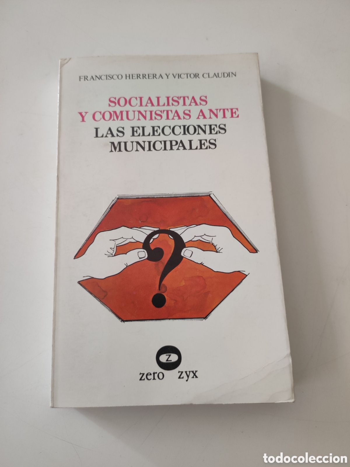 Gebrauchte B&uuml;cher: SOCIALISTAS Y COMUNISTAS ANTE LAS ELECCIONES MUNICIPALES - F Herrera y V Claudin