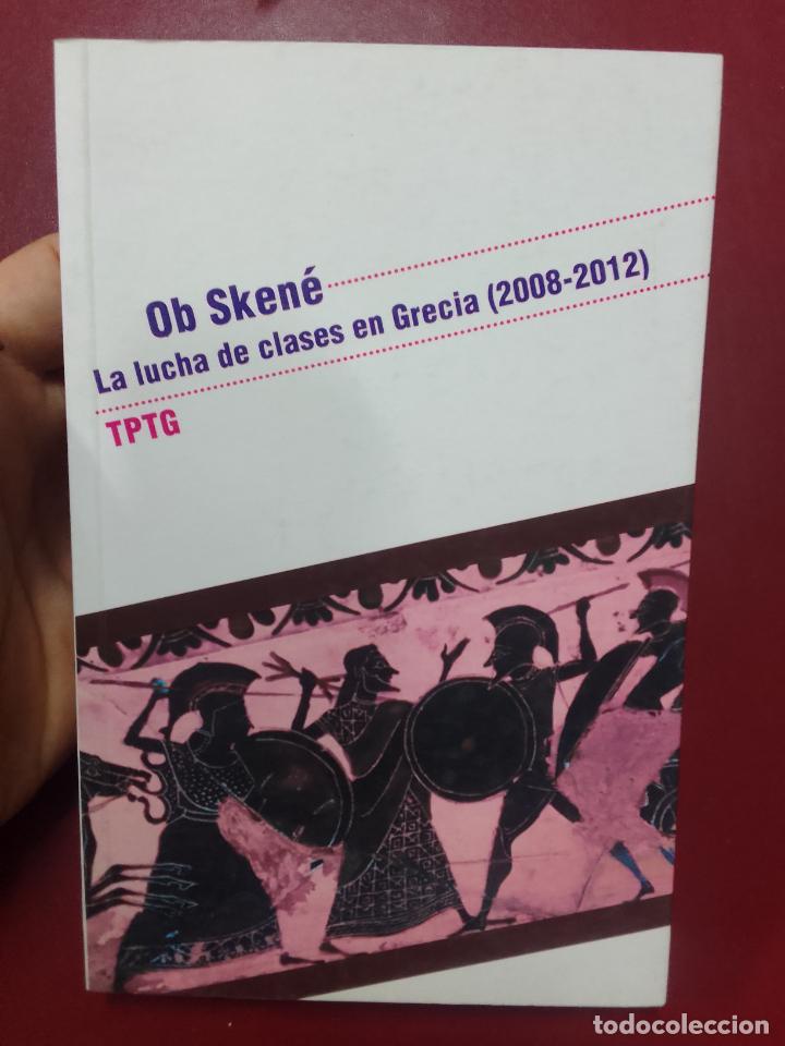 Libri di seconda mano: TPTG (Ta Paidia Tis Galarias): Ob Sken&eacute;. La lucha de clases en Grecia (2008-2012)