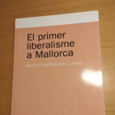 Libros de segunda mano: EL PRIMER LIBERALISME A MALLORCA (VALENTÍ VALENCIANO I LÓPEZ)