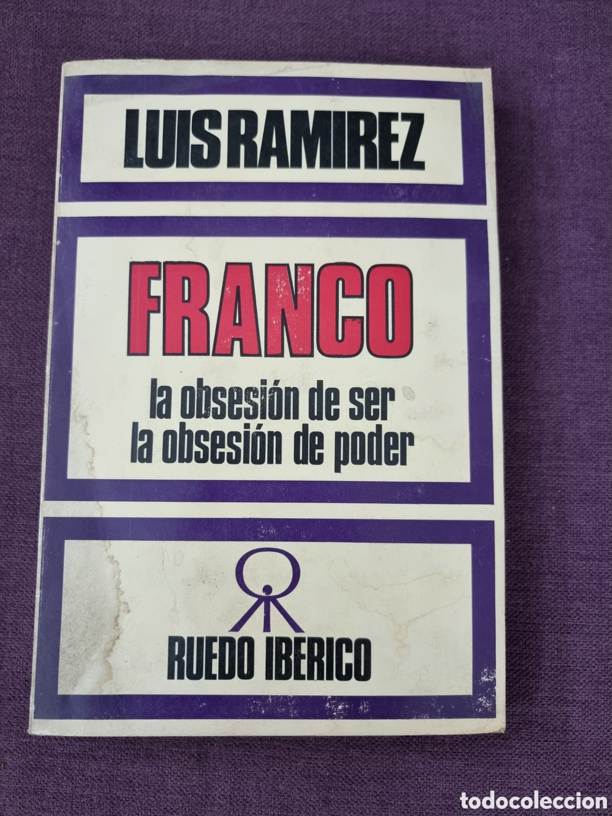 Libros de segunda mano: FRANCO, LA OBSESION DE SER, LA OBSESION DE PODER. LUIS RAMIREZ. RUEDO IBERICO.1976. - Foto 1