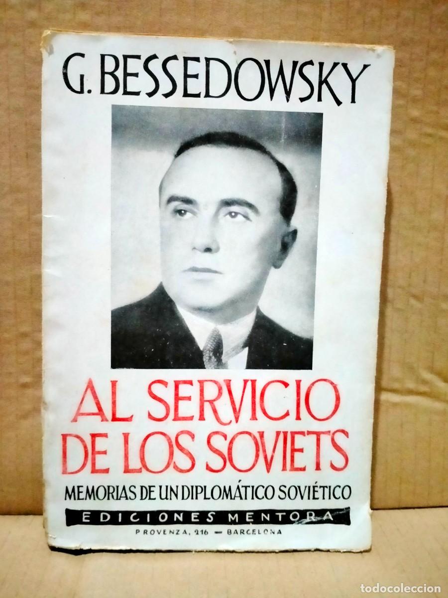 Libros de segunda mano: G. BESSEDOWSKY. AL SERVICIO DE LOS SOVIETS (1930) .EDICIONES MENTORA - Foto 1