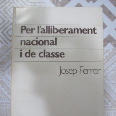 Libros de segunda mano: JOSEP FERRER, PER L'ALLIBERAMENT NACIONAL I DE CLASSE, AVANÇADA