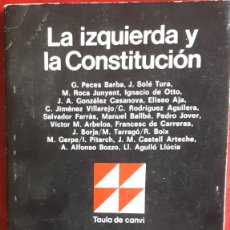 Libros de segunda mano: LA IZQUIERDA Y LA CONSTITUCIÓN POR G.PECES BARBA,J. SOLÉ TURA Y OTROS