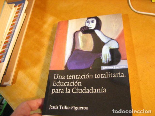Libros de segunda mano: UNA TENTACI&Oacute;N TOTALITARIA. EDUCACI&Oacute;N PARA LA CIUDADAN&Iacute;A - TRILLO-FIGUEROA, Jes&uacute;s NUEVO!!!
