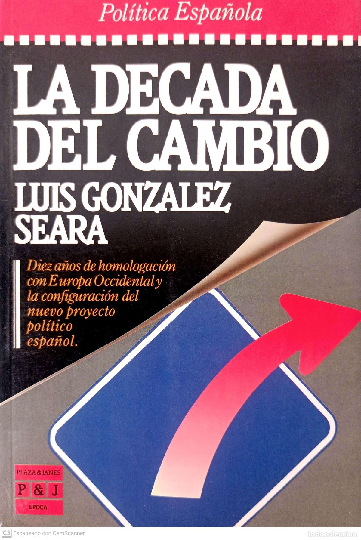 Libros de segunda mano: La d&eacute;cada del cambio - Gonz&aacute;lez Seara, Luis - Foto 1