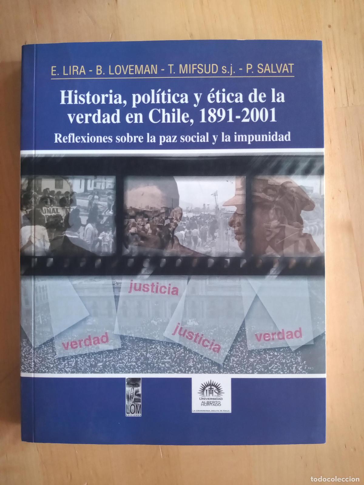 Libri di seconda mano: HISTORIA, POL&Iacute;TICA Y &Eacute;TICA DE LA VERDAD EN CHILE 1891-2001. LOM Ed. 2001