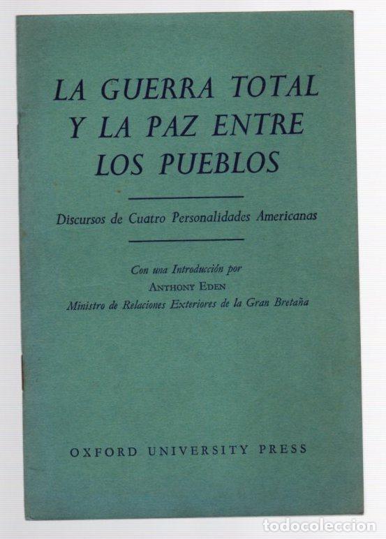 Second hand books: LA GUERRA TOTAL Y LA PAZ ENTRE LOS PUEBLOS. DISCURSOS DE CUATRO PERSONALIDADES AMERICANAS