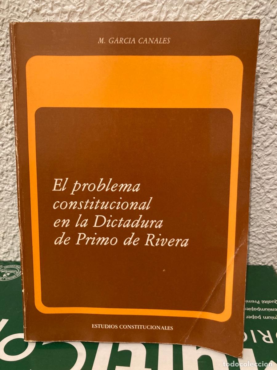 Libros de segunda mano: M. Garc&iacute;a Canales, El problema constitucional en la Dictadura de Primo de Rivera, 1a ed., 1980, CEC