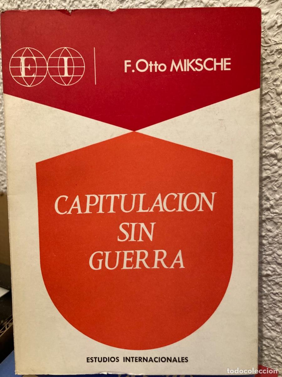 Libros de segunda mano: F.Otto Miksche: 1970-1980: Capitulaci&oacute;n sin guerra, 1973
