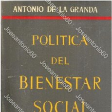 Libros de segunda mano: POLITICA DEL BIENESTAR SOCIAL. DEDICADO Y FIRMADO POR EL AUTOR. PUBLICADO EN 1960 - ANTONIO DE LA GR