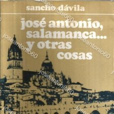 Libros de segunda mano: JOSE ANTONIO, SALAMANCA Y OTRAS COSAS. DEDICADO POR EL AUTOR. PUBLICADO EN 1967 - SANCHO DÁVILA