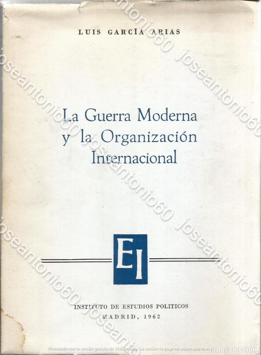 Gebrauchte B&uuml;cher: La guerra moderna y la organizacion internacional. 1962 - Luis Garcia Arias