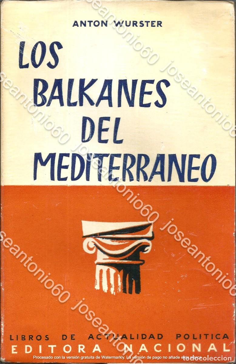 Libri di seconda mano: Los BalKanes del Mediterr&aacute;neo. Publicado en 1954 - Anton Wurster