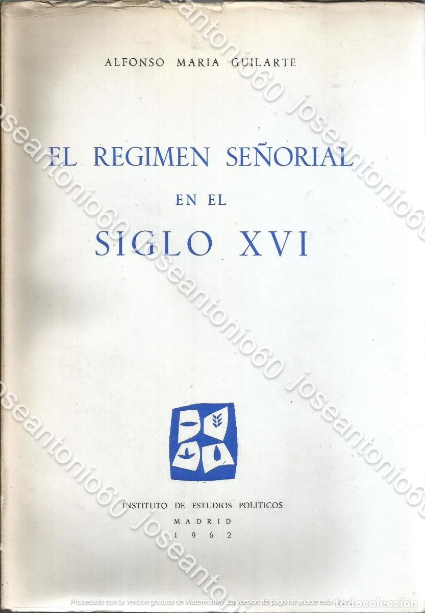 Libri di seconda mano: El r&eacute;gimen se&ntilde;orial en el siglo XVI. Publicado en 1962 - Alfonso Maria Guilarte