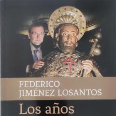 Libros de segunda mano: LOS AÑOS PERDIDOS DE MARIANO RAJOY : CATALUÑA, JUSTICIA, CORRUPCIÓN … / FEDERICO JIMÉNEZ LOSANTOS.