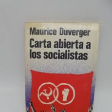 Libros de segunda mano: CARTA ABIERTA A LOS SOCIALISTAS. MAURICE DUVERGER. EDICIONES MARTINEZ ROCA. 1977. PAGS : 150.