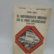 Libros de segunda mano: EL MOVIMIENTO OBRERO EN EL PAIS VALENCIANO. JESUS SANZ. 1976. PAGS : 330.