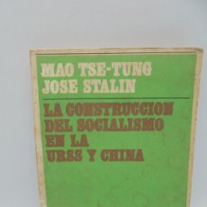 Libros de segunda mano: LA CONSTRUCCION DEL SOCIALISMO EN LA URSS Y CHINA. MAO TSE-TUNG JOSE STALIN. 1976. PAGS : 214.