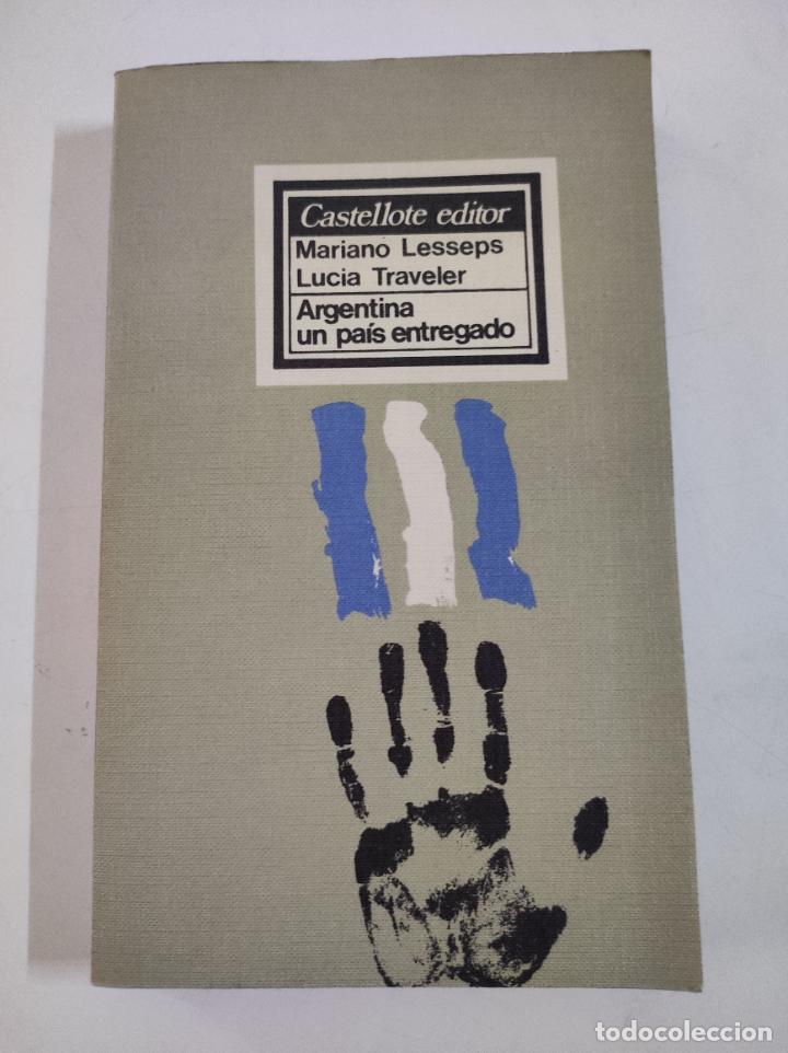 Libri di seconda mano: Libro ARGENTINA UN PAIS ENTREGADO - Mario Lesseps- Lucia Traveler