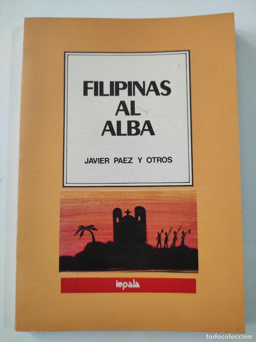 Libri di seconda mano: Filipinas al alba. Javier Paez y otros.