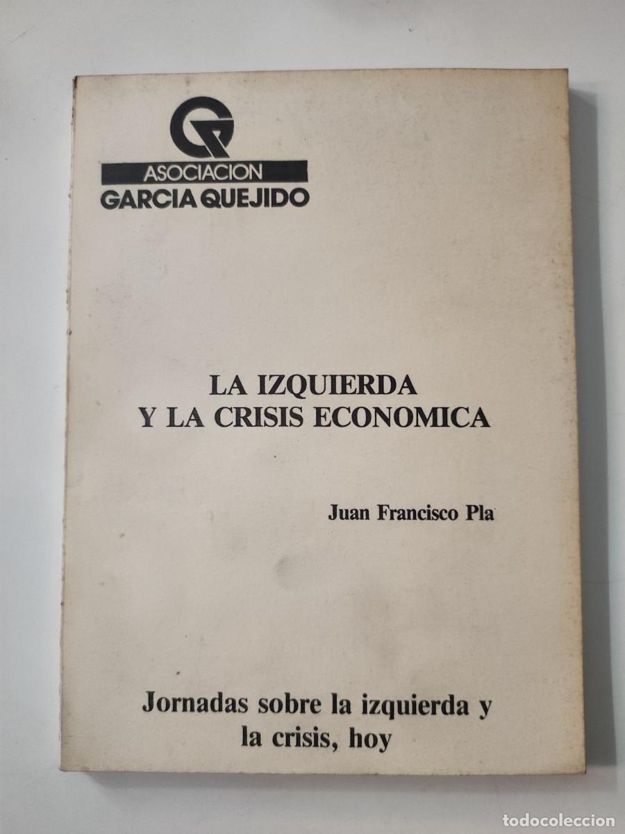 Libri di seconda mano: La izquierda y la crisis economic. Juan Francisco Pla.