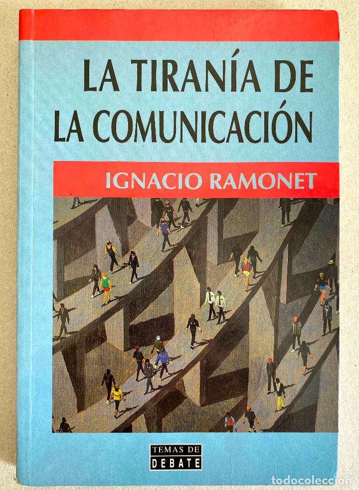 Libros de segunda mano: La tiran&iacute;a de la comunicaci&oacute;n. Ignacio Ramonet - Foto 1