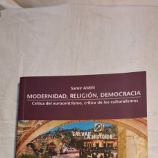Libros de segunda mano: MODERNIDAD RELIGION DEMOCRACIA CRITICA DEL EUROCENTRISMO CRITICA DE LOS CULTURALISMOS.SAMIR AMIN