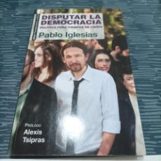 Libros de segunda mano: DISPUTAR LA DEMOCRACIA, POLÍTICA PARA TIEMPOS DE CRISIS,PABLO IGLESIAS,2014,187 PAG.