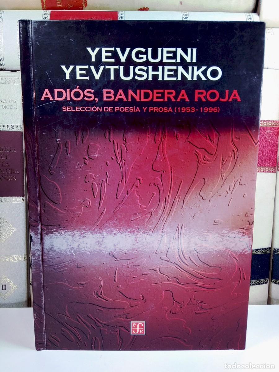 Gebrauchte B&uuml;cher: ADIOS, BANDERA ROJA. Selecci&oacute;n de Poes&iacute;a y Prosa (1952-1996). YEVGUENI YEVTUSHENKO.