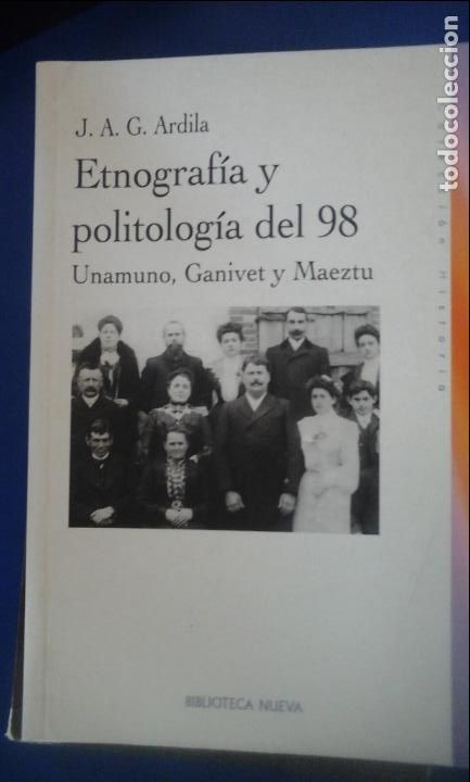 Libros de segunda mano: ETNOGRAF&Iacute;A Y POLITOLOG&Iacute;A DEL 98. Unamuno, Ganivet y Maeztu (Madrid, 2007) - J.A.G. Ardila