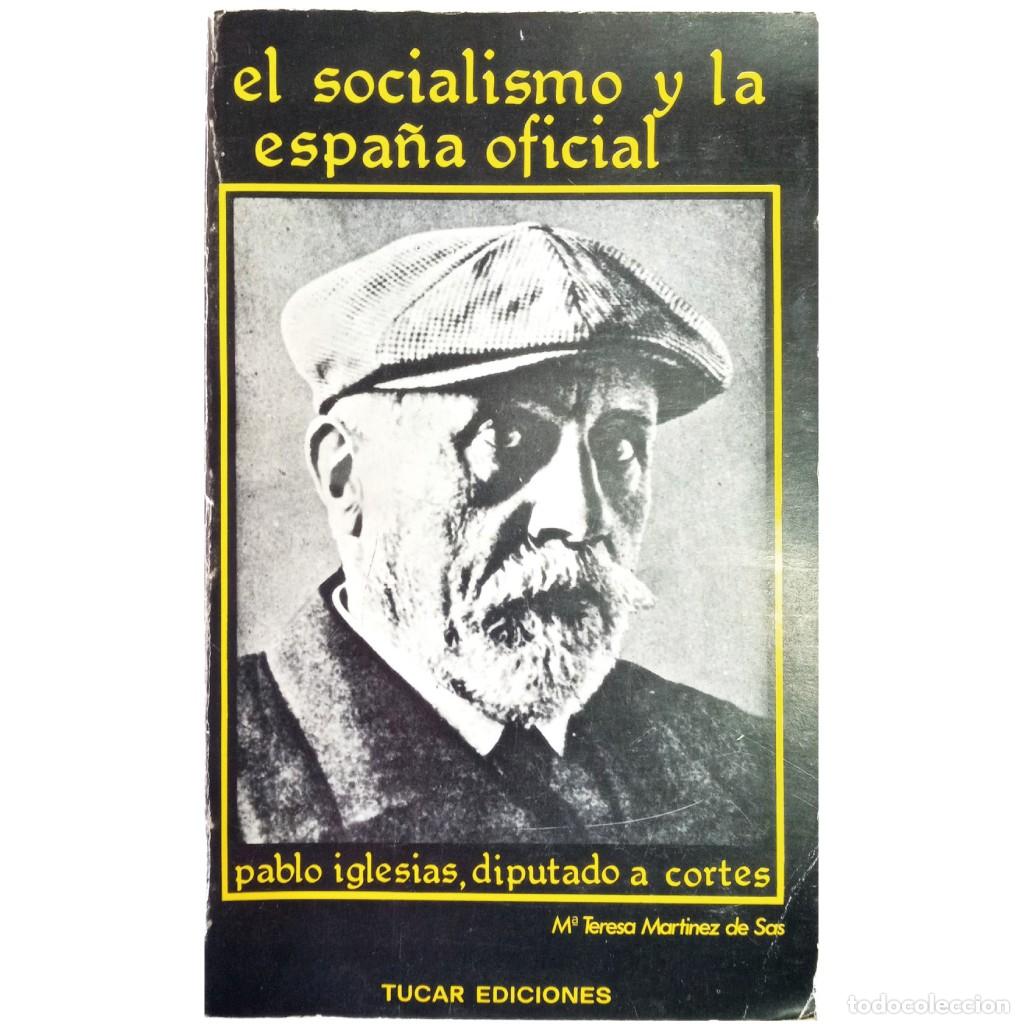 Gebrauchte B&uuml;cher: EL SOCIALISMO Y LA ESPA&Ntilde;A OFICIAL. PABLO IGLESIAS DIPUTADO A CORTES. Mart&iacute;nez De Sas, Mar&iacute;a Teresa
