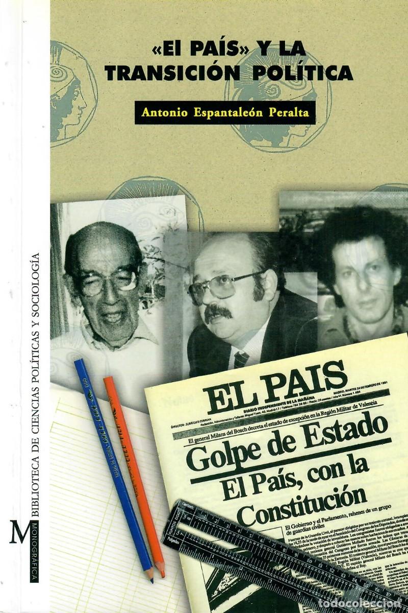 Libros de segunda mano: &rdquo;EL PA&Iacute;S&rdquo; Y LA TRANSICI&Oacute;N POL&Iacute;TICA / ANTONIO ESPANTALE&Oacute;N