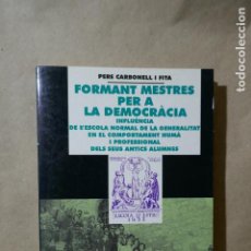 Libros de segunda mano: FORMANT MESTRES PER A LA DEMOCRACIA - PERE CARBONELL I FITA - ABADIA DE MONTSERRAT, EXCELENTE ESTADO