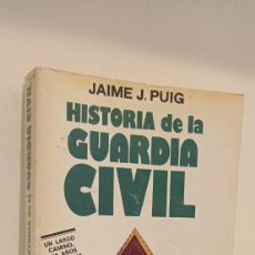 Libros de segunda mano: HISTORIA DE LA GUARDIA CIVIL,JAIME J.PUIG-IDEOLOGIA