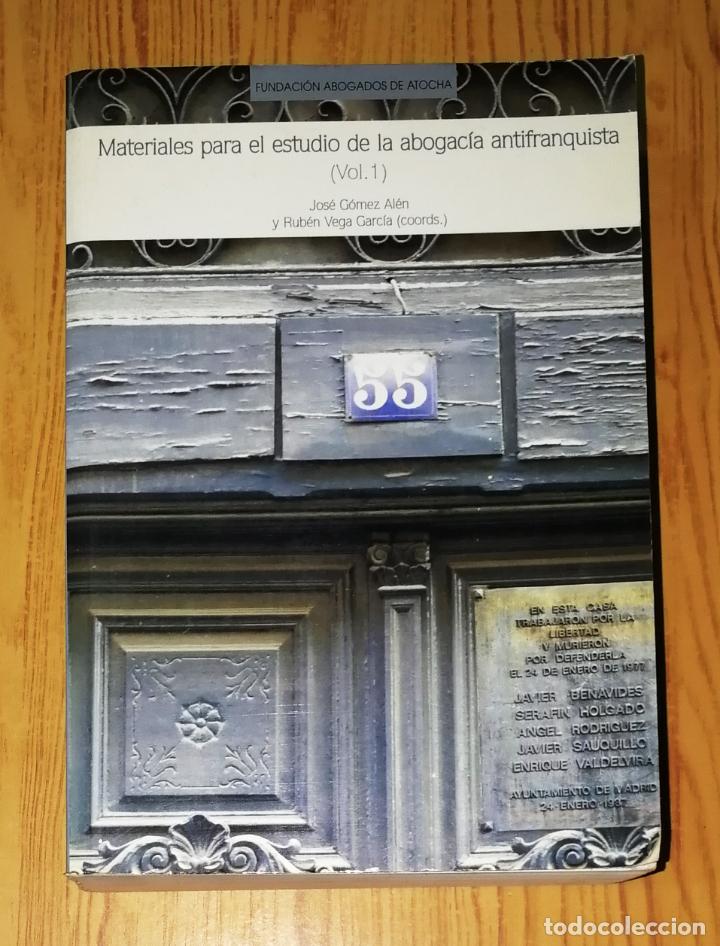 Second hand books: MATERIALES PARA EL ESTUDIO DE LA ABOGAC&Iacute;A ANTIFRANQUISTA (Vol. 1) / Jos&eacute; G&oacute;mez Al&eacute;n, Rub&eacute;n Vega Garr